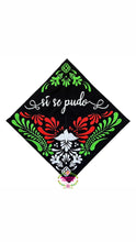 Load image into Gallery viewer, Si Se Pudo - Embroidered graduation cap topper
